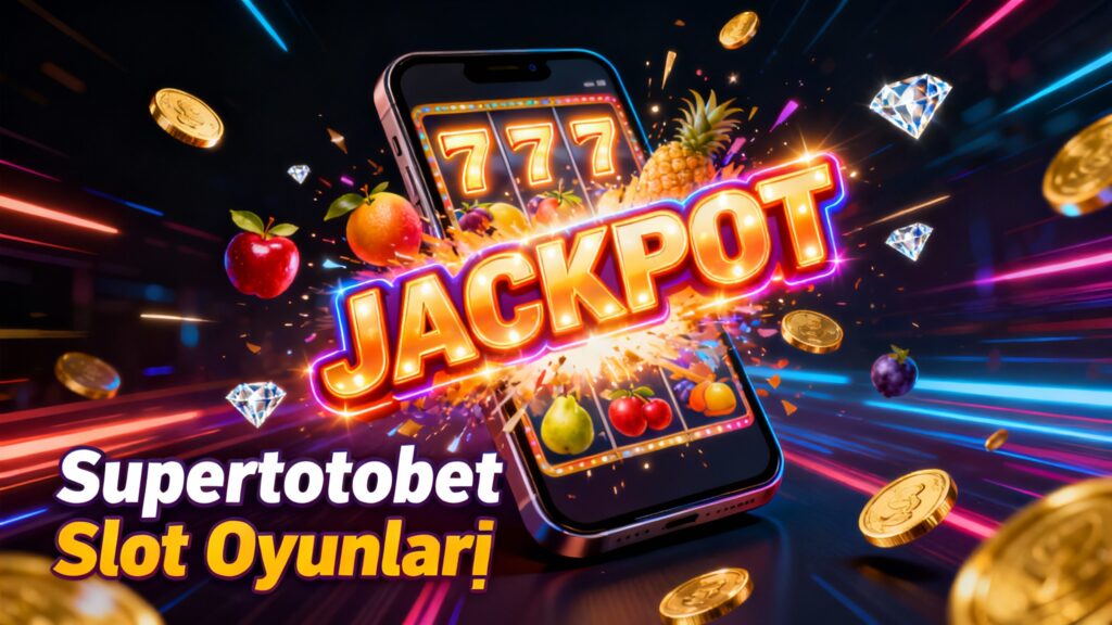 Supertotobet Slot Oyunları