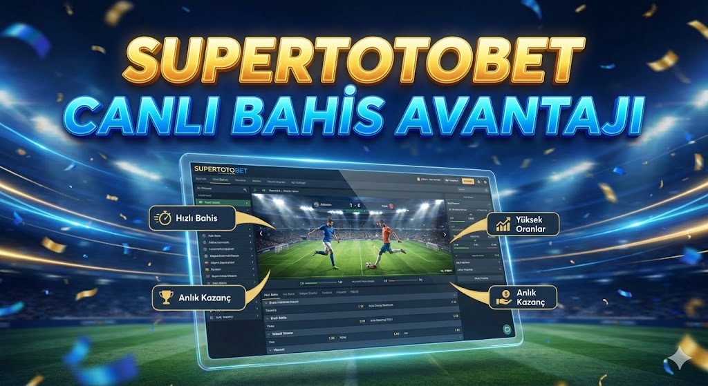 Supertotobet Canlı Bahis Avantajı